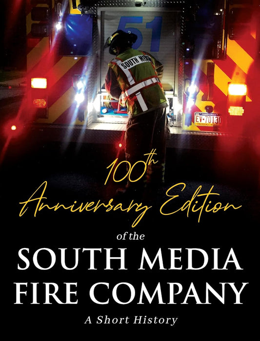 The South Media Fire Company: A Short History (100th Anniversary Edition)